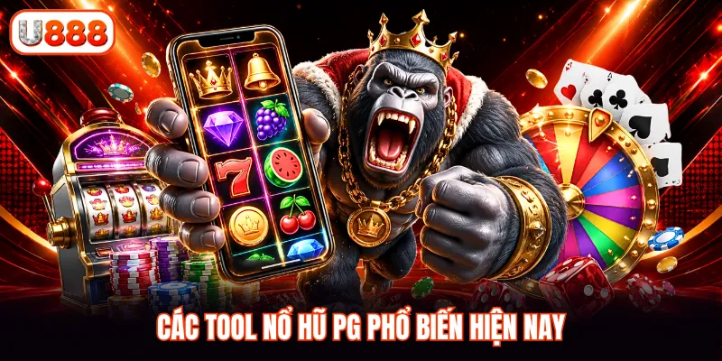 Các Tool Nổ Hũ PG phổ biến hiện nay