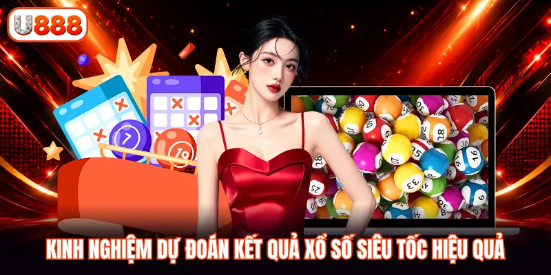 Kinh nghiệm dự đoán kết quả xổ số siêu tốc hiệu quả