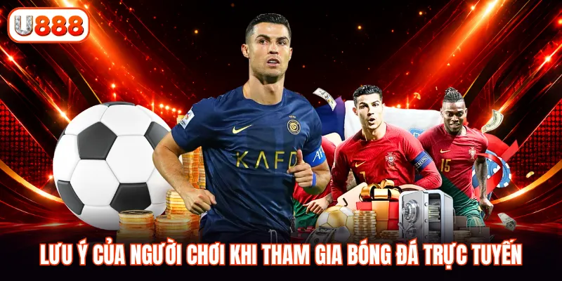 Lưu ý của người chơi khi tham gia bóng đá trực tuyến