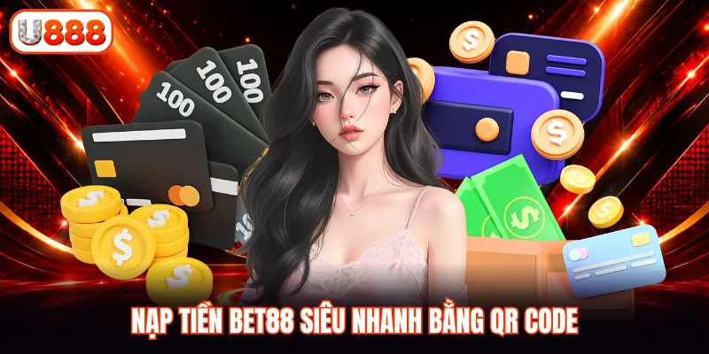 Nạp tiền U888 siêu nhanh bằng QR code