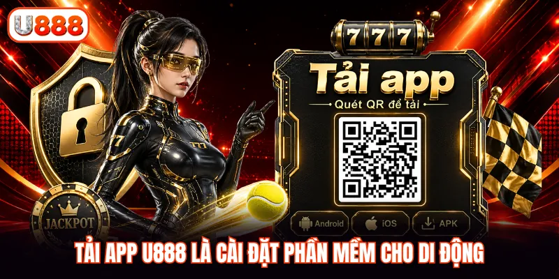 Tải app U888 là cài đặt phần mềm cho di động