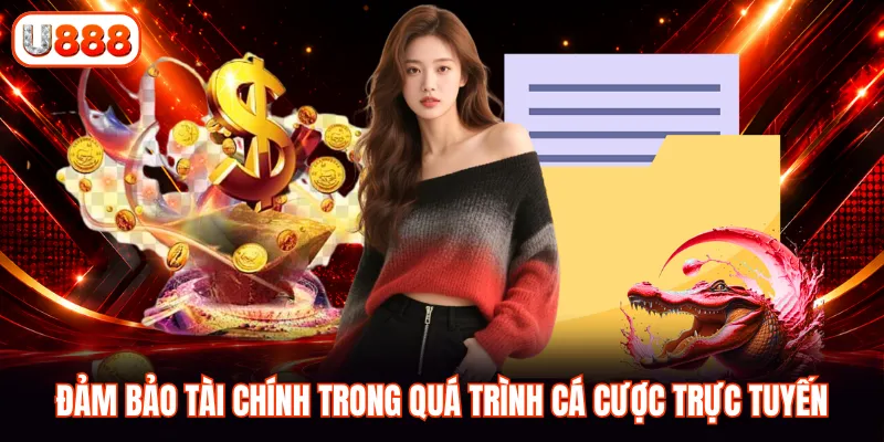 Đảm bảo tài chính trong quá trình cá cược trực tuyến