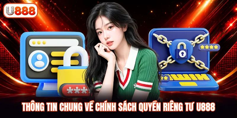 Thông tin chung về chính sách quyền riêng tư U888